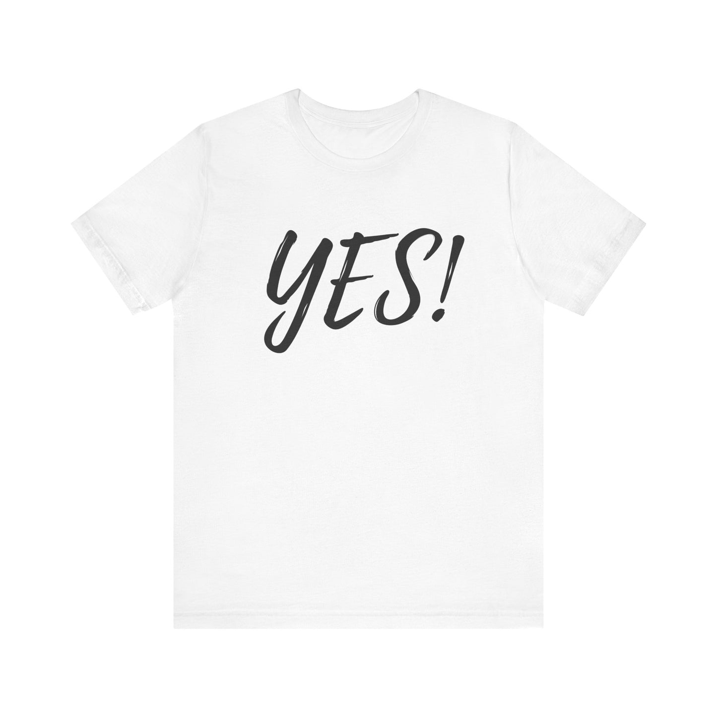 YES! Unisex Short Sleeve, Motivational T-Shirt | Positive Affirmation Shirt, Casual Everyday Wear, Gift for Friends, Birthday Gift