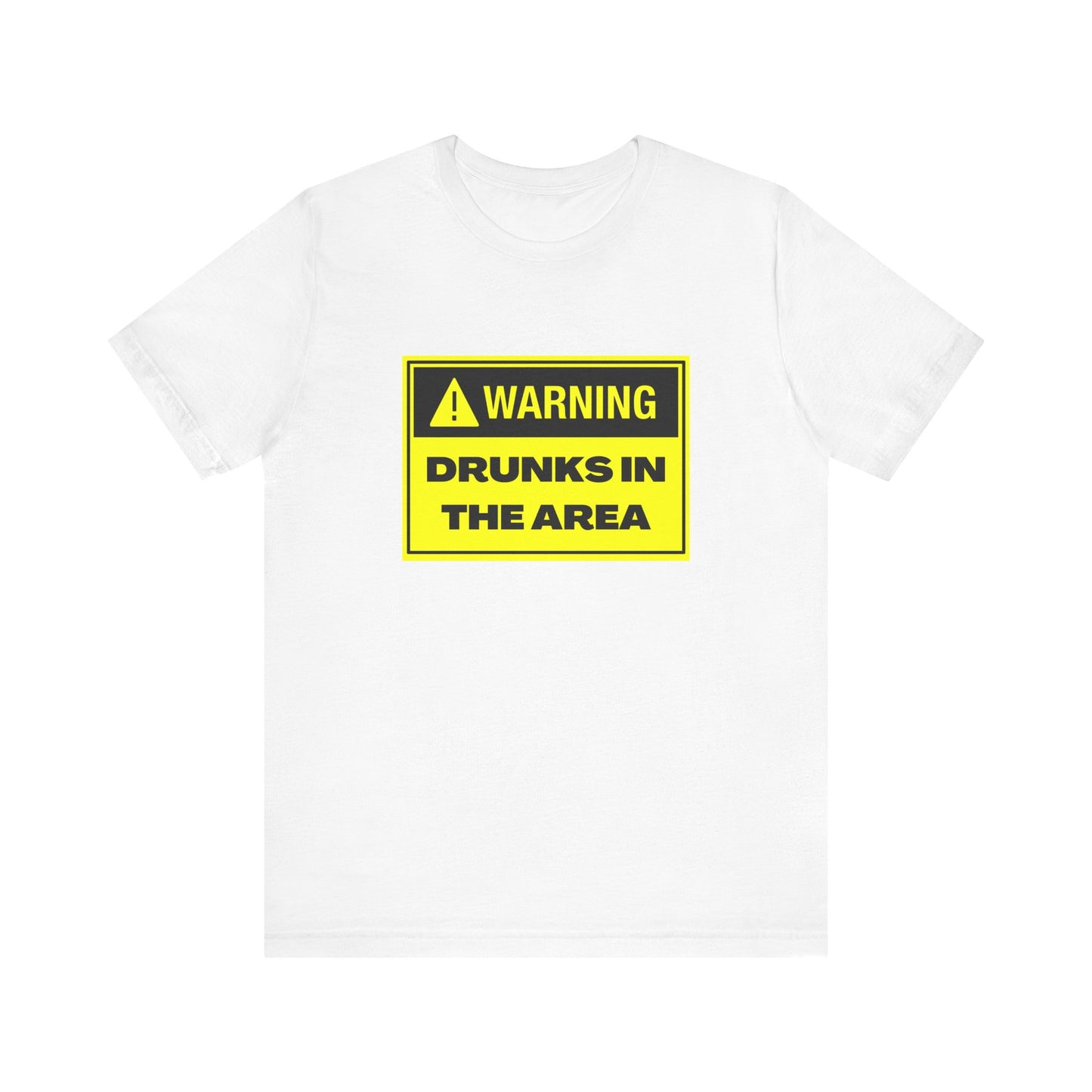 Warning Drunks in the Area Unisex T-Shirt | Funny Graphic Tee for Parties, Gifts, Events, Celebrations, Casual Wear