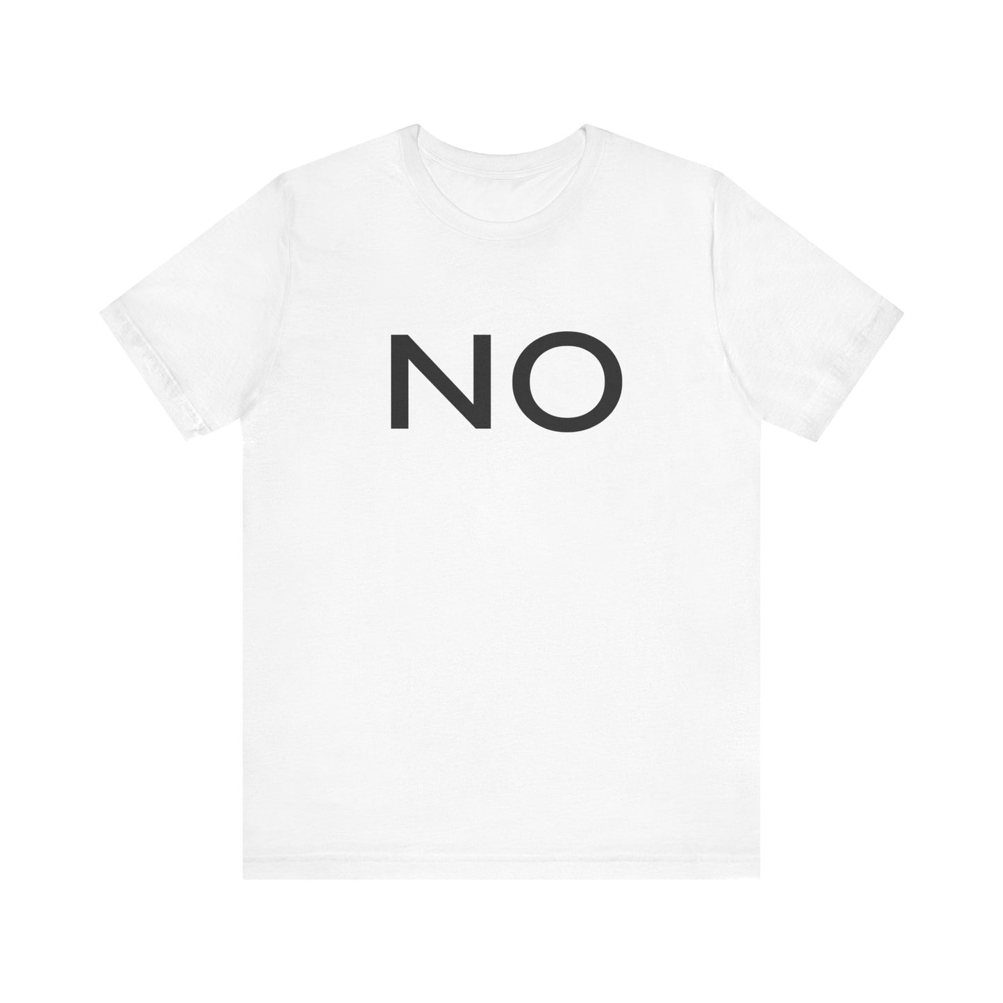 NO Statement Unisex T-Shirt | Casual Wear, Gift for Friends, Everyday Humor, Fun Apparel, Trendy Shirt