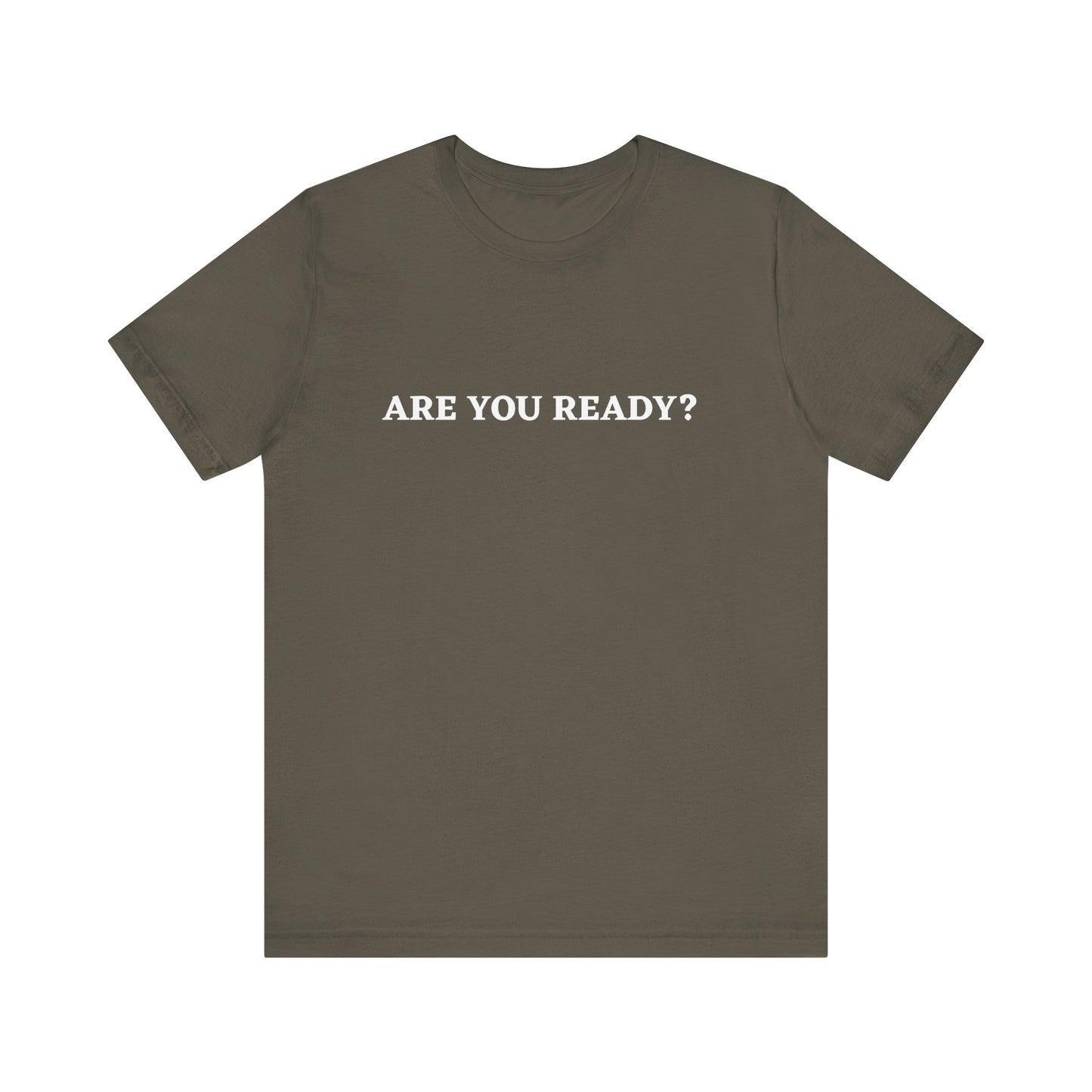 Are You Ready? Unisex Motivational T-Shirt | Casual Wear, Gift for Friends, Everyday Outfit, Statement Tee