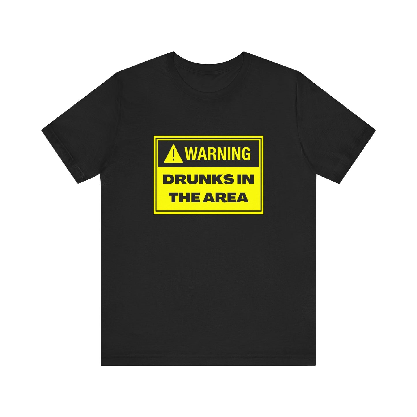 Warning Drunks in the Area Unisex T-Shirt | Funny Graphic Tee for Parties, Gifts, Events, Celebrations, Casual Wear