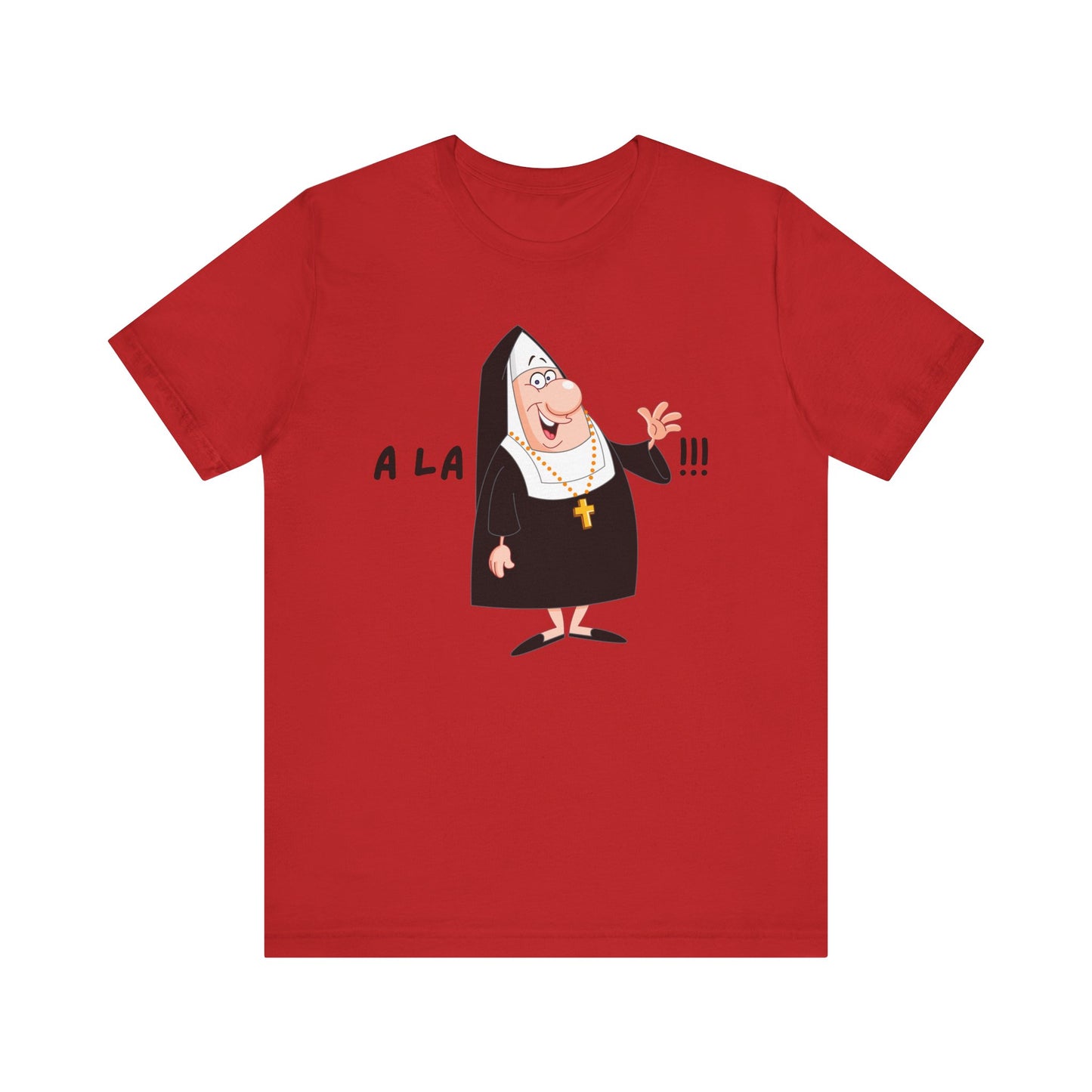 A La Madre Funny Religious T-Shirt | Comedy Apparel, Humorous Church Shirt