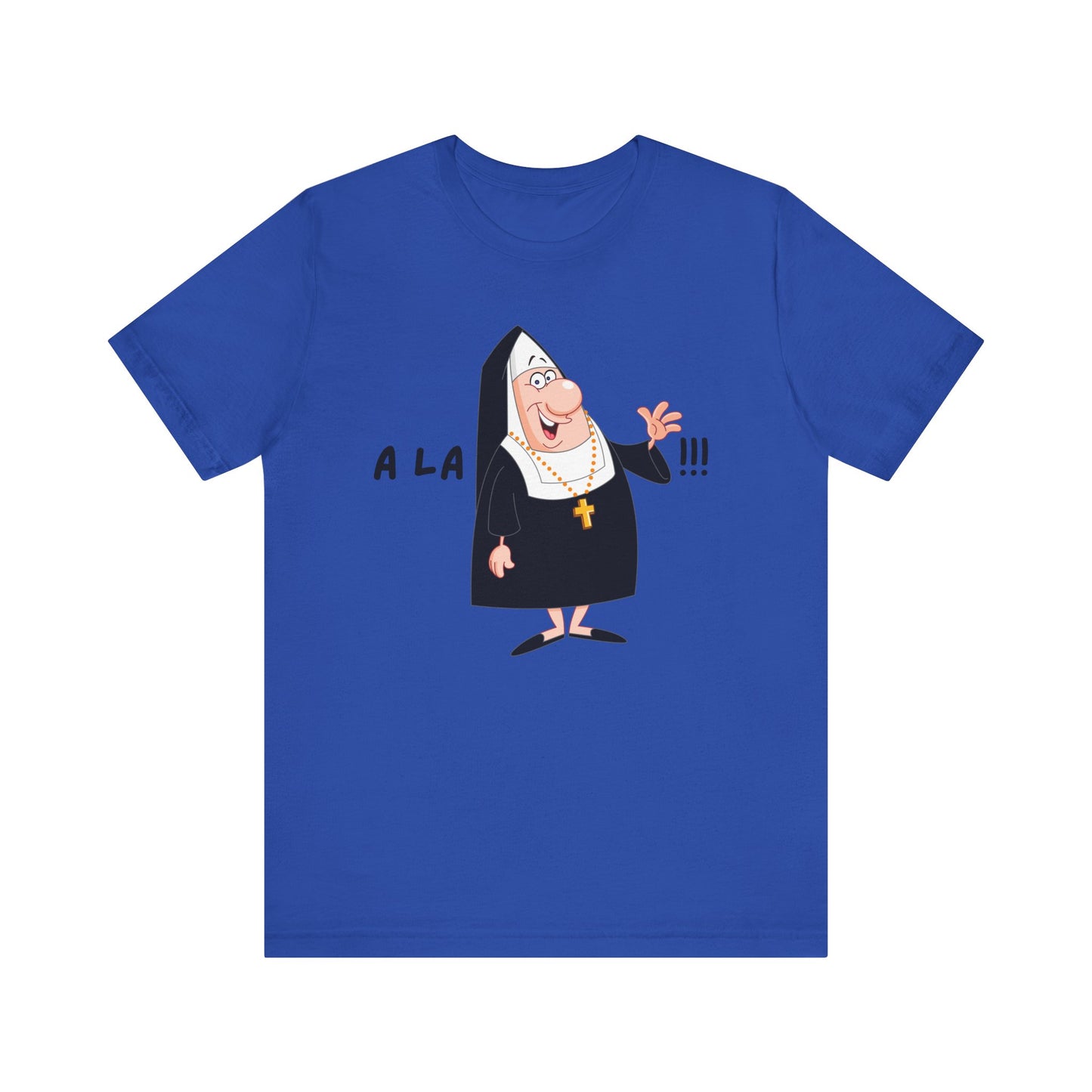 A La Madre Funny Religious T-Shirt | Comedy Apparel, Humorous Church Shirt