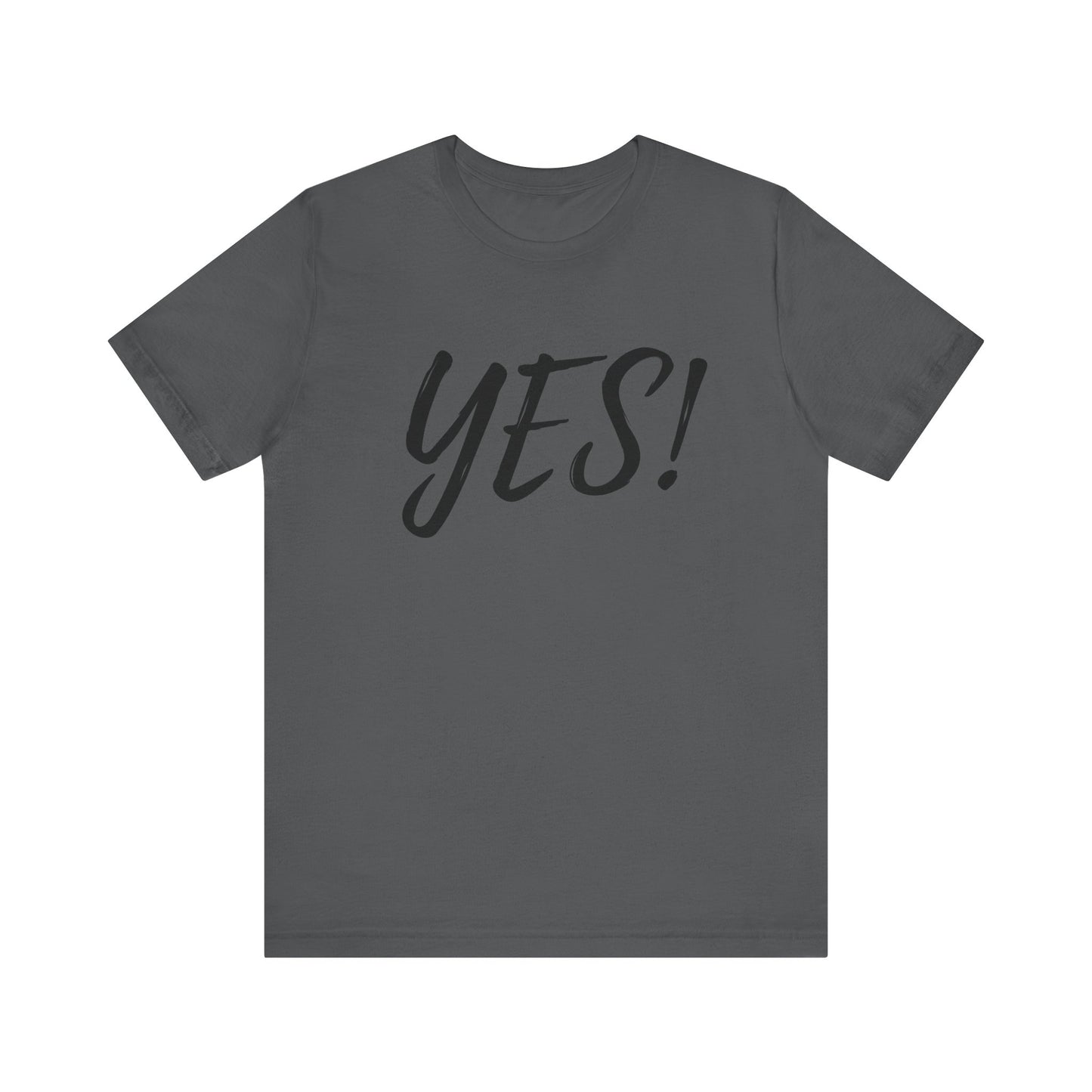 YES! Unisex Short Sleeve, Motivational T-Shirt | Positive Affirmation Shirt, Casual Everyday Wear, Gift for Friends, Birthday Gift