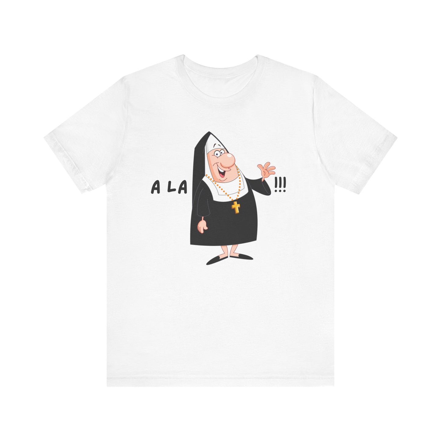 A La Madre Funny Religious T-Shirt | Comedy Apparel, Humorous Church Shirt