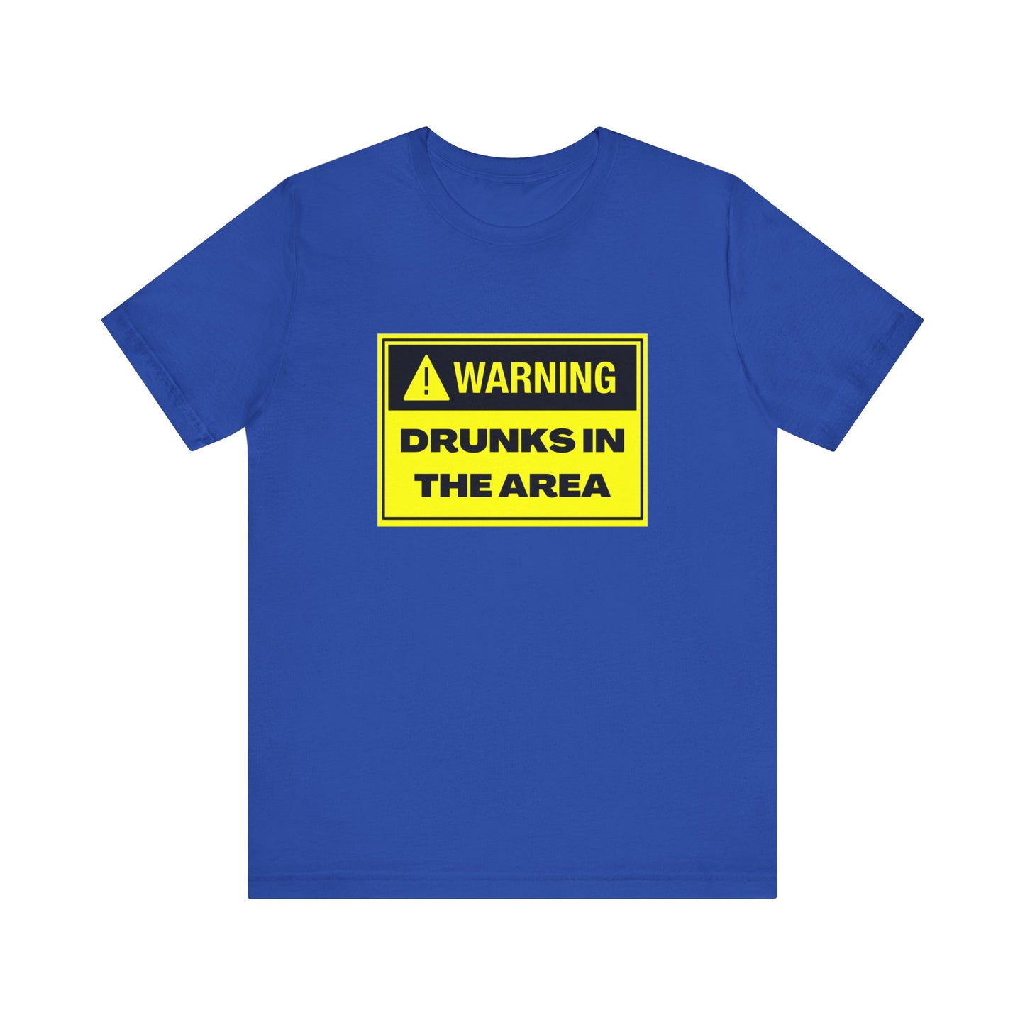 Warning Drunks in the Area Unisex T-Shirt | Funny Graphic Tee for Parties, Gifts, Events, Celebrations, Casual Wear