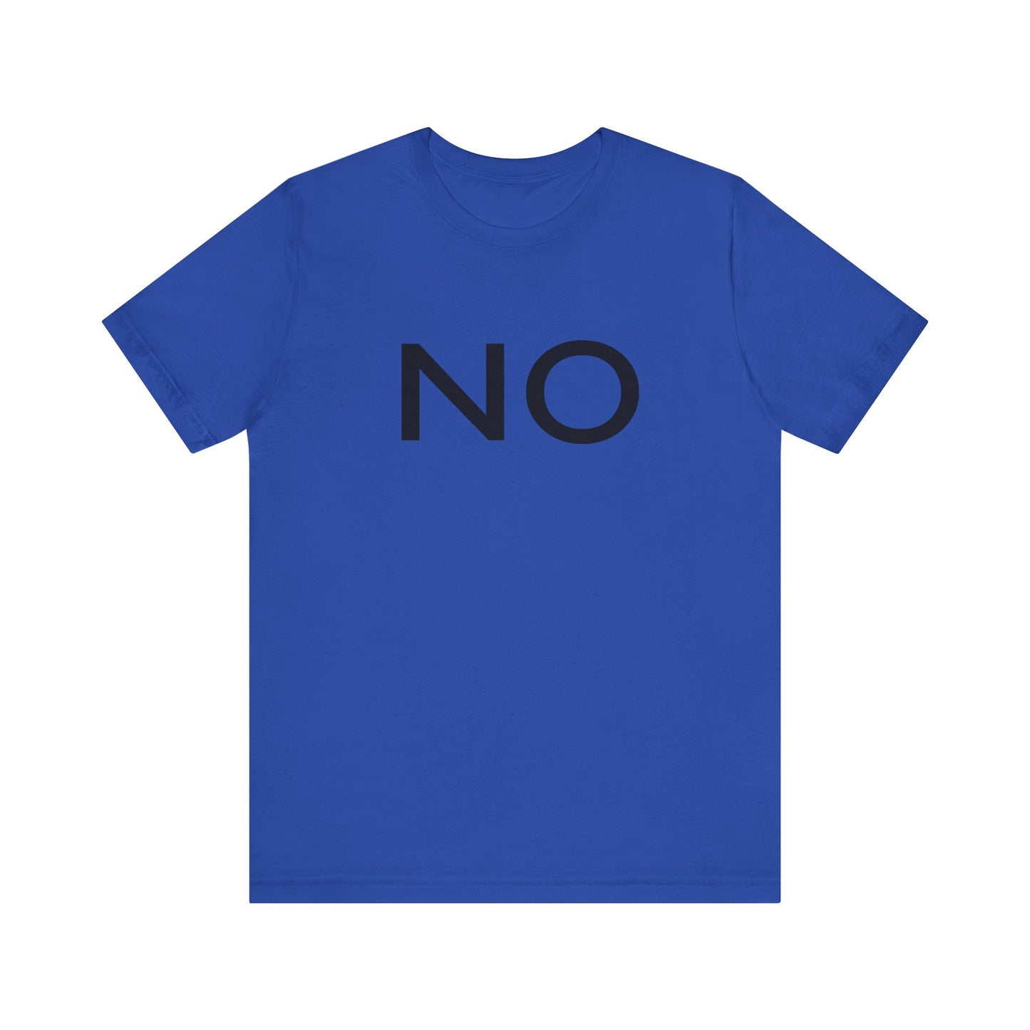 NO Statement Unisex T-Shirt | Casual Wear, Gift for Friends, Everyday Humor, Fun Apparel, Trendy Shirt