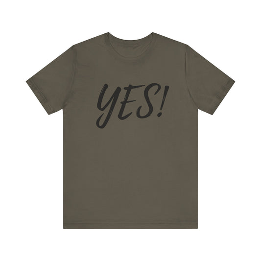 YES! Unisex Short Sleeve, Motivational T-Shirt | Positive Affirmation Shirt, Casual Everyday Wear, Gift for Friends, Birthday Gift