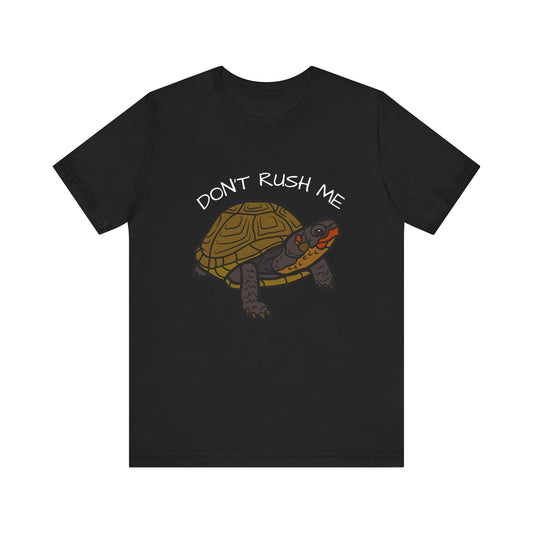 Cute Turtle Don't Rush Me T-Shirt | Unisex, For Nature Lovers, Casual Summer Shirt, Gift for kids and adults, Animal Lover Apparel