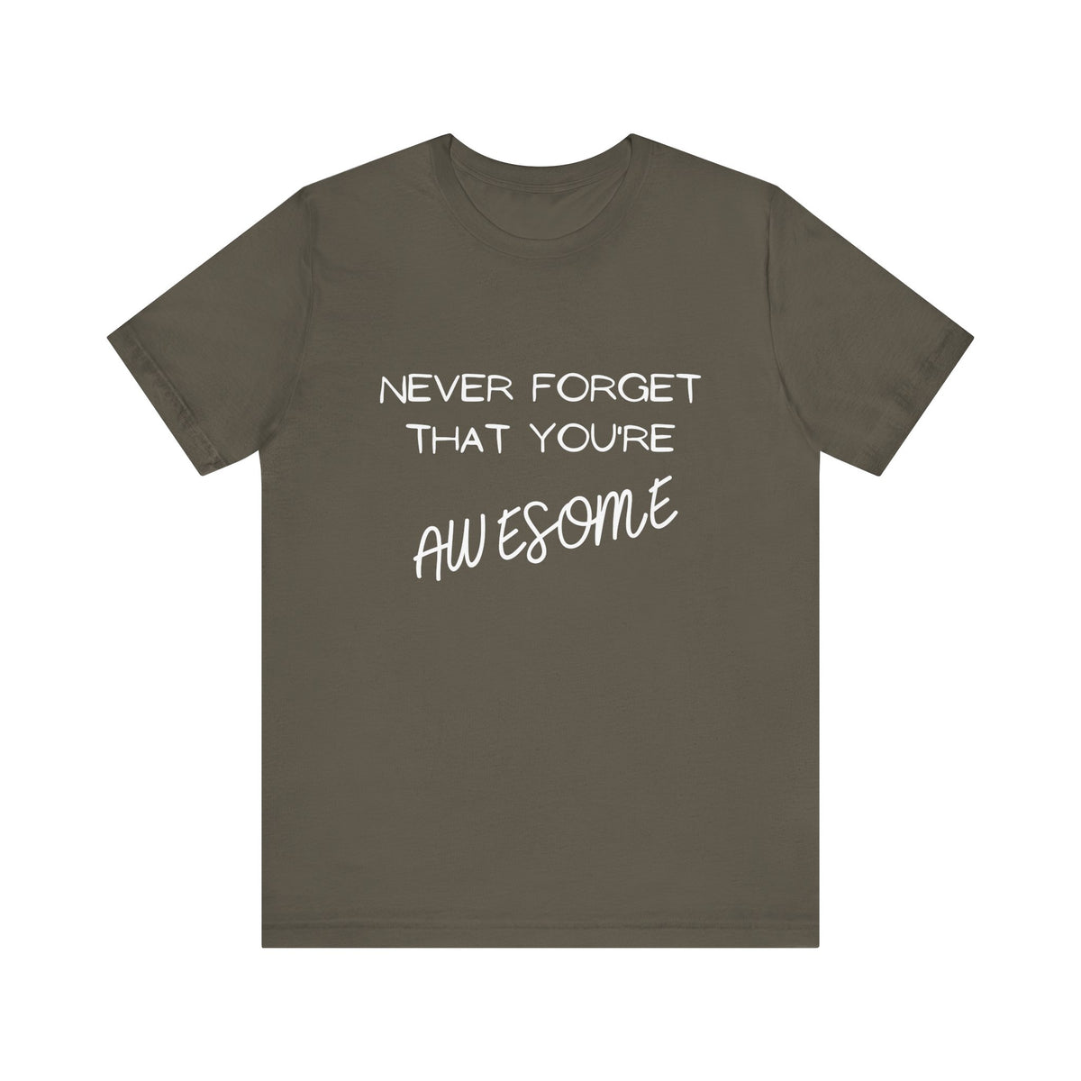 "Never Forget That You're Awesome" | Motivational Shirt, Gift for Friends, Positive Affirmation