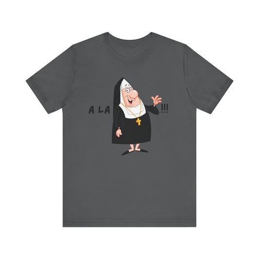 A La Madre Funny Religious T-Shirt | Comedy Apparel, Humorous Church Shirt