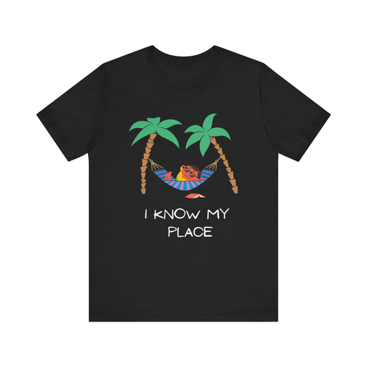 Chill Vibes T-Shirt I Know My Place Design | Relaxation Shirt, Summer Fashion, Gift for Him/Her, Vacation Apparel, Funny T-Shirt
