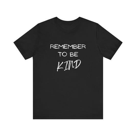Kindness Reminder Tee - Unisex Short Sleeve Shirt | Inspirational Fashion, Gift for Friends, Encouragement Shirt, Kindness Matters