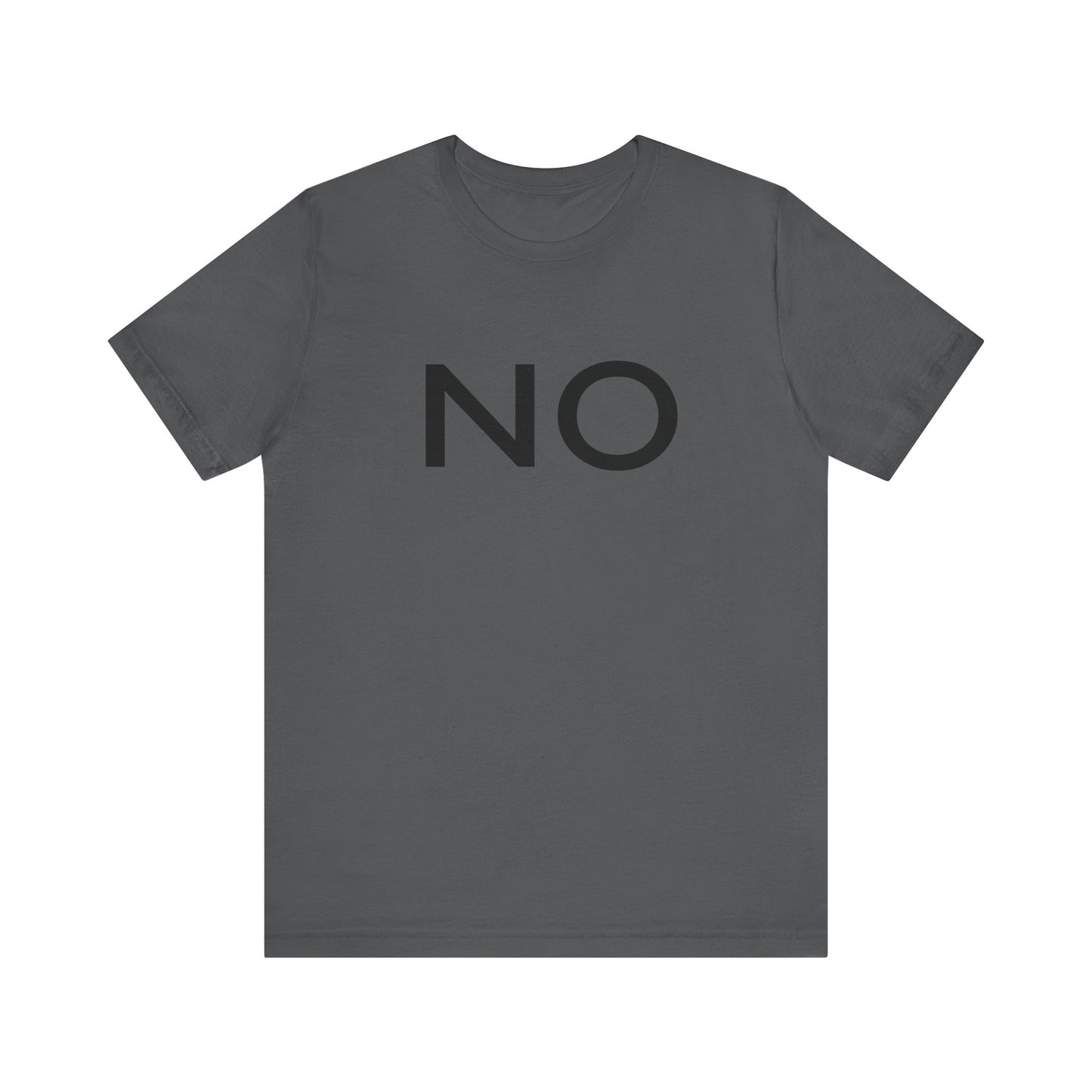 NO Statement Unisex T-Shirt | Casual Wear, Gift for Friends, Everyday Humor, Fun Apparel, Trendy Shirt